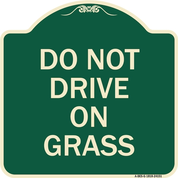 Do Not Drive on Grass Heavy-Gauge Aluminum Architectural Sign, 18" x 18", G-1818-24151